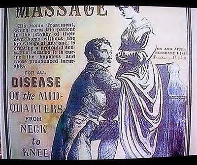 XIX a. nieko nestebino štai tokios gydytojų masažuotojų reklamos. Kam rūpi kur tos rankos – svarbu sijonas viską pridengia, o moteris pasveiksta nuo isterijos.